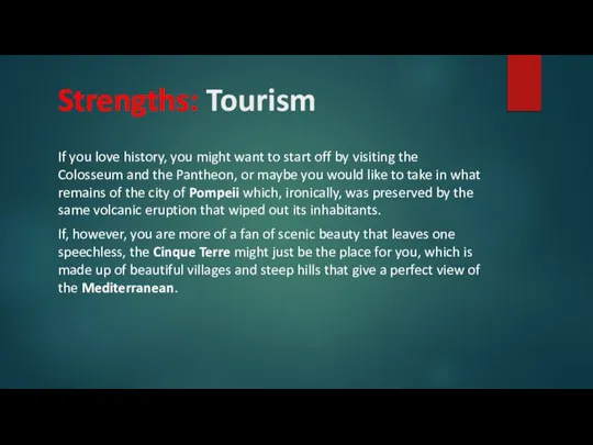 Strengths: Tourism If you love history, you might want to start off