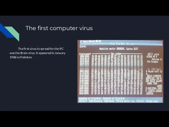 The first computer virus The first virus to spread for the PC