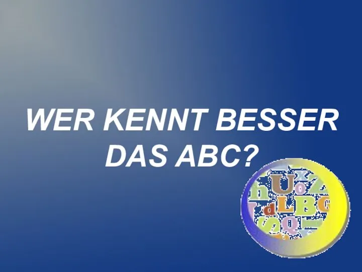 WER KENNT BESSER DAS ABC?