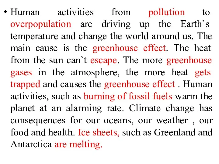 Human activities from pollution to overpopulation are driving up the Earth`s temperature