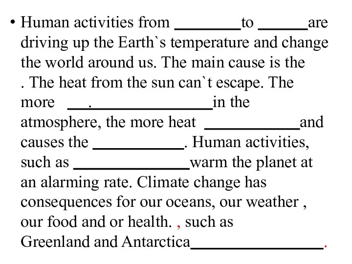 Human activities from to are driving up the Earth`s temperature and change