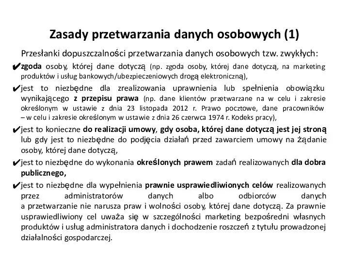 Zasady przetwarzania danych osobowych (1) Przesłanki dopuszczalności przetwarzania danych osobowych tzw. zwykłych: