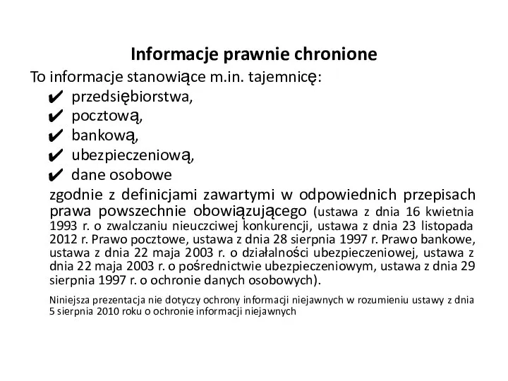 Informacje prawnie chronione To informacje stanowiące m.in. tajemnicę: przedsiębiorstwa, pocztową, bankową, ubezpieczeniową,