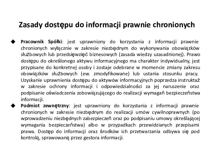 Zasady dostępu do informacji prawnie chronionych Pracownik Spółki: jest uprawniony do korzystania