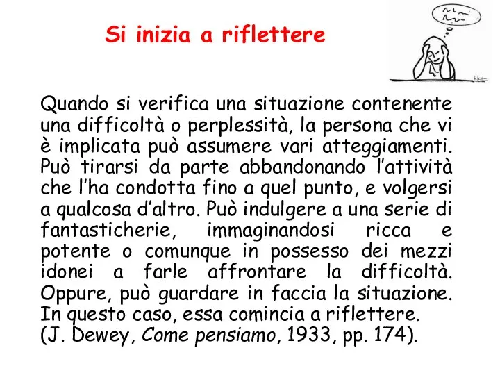 Quando si verifica una situazione contenente una difficoltà o perplessità, la persona