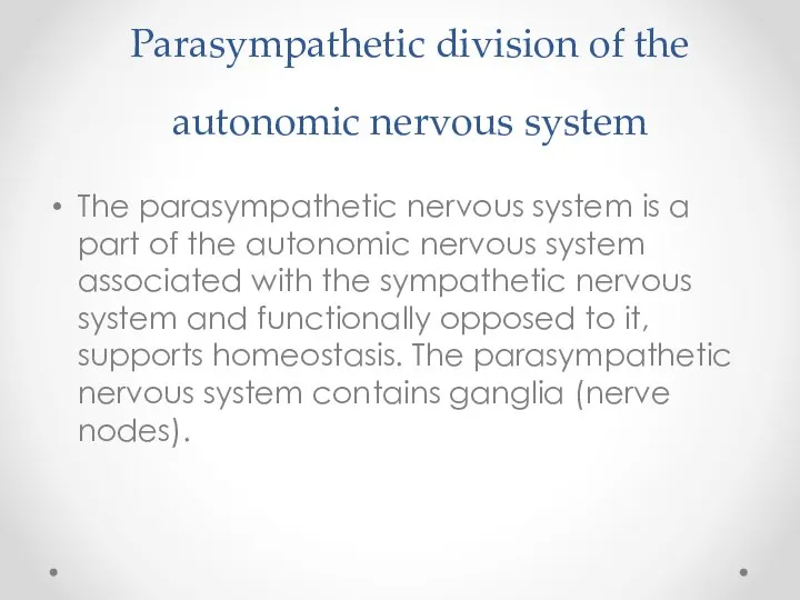 Parasympathetic division of the autonomic nervous system The parasympathetic nervous system is