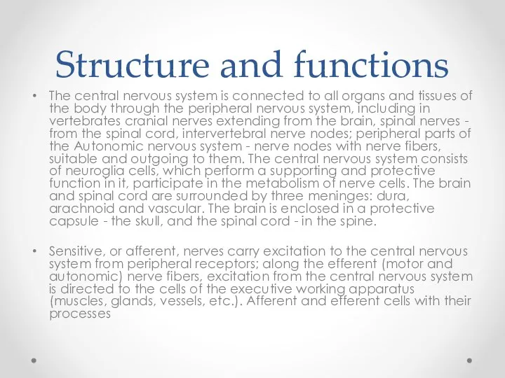 Structure and functions The central nervous system is connected to all organs