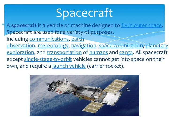 A spacecraft is a vehicle or machine designed to fly in outer