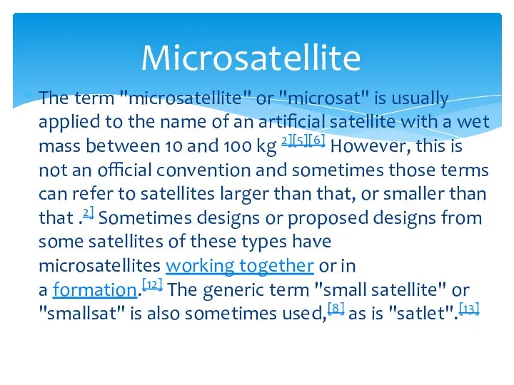 The term "microsatellite" or "microsat" is usually applied to the name of