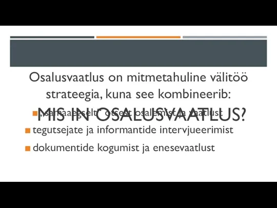 Osalusvaatlus on mitmetahuline välitöö strateegia, kuna see kombineerib: MIS IN OSALUSVAATLUS? „samaaegselt“