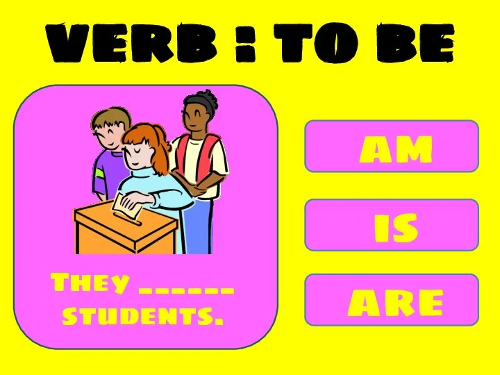 am is are They ______ students. verb : to be