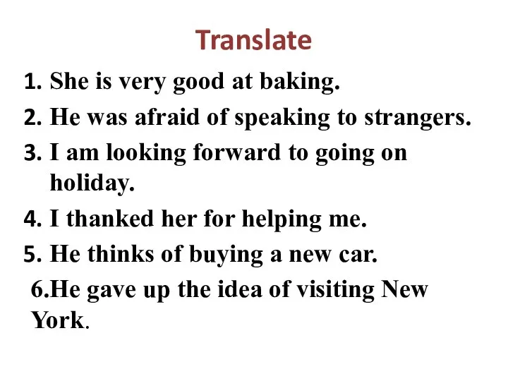 Translate She is very good at baking. He was afraid of speaking