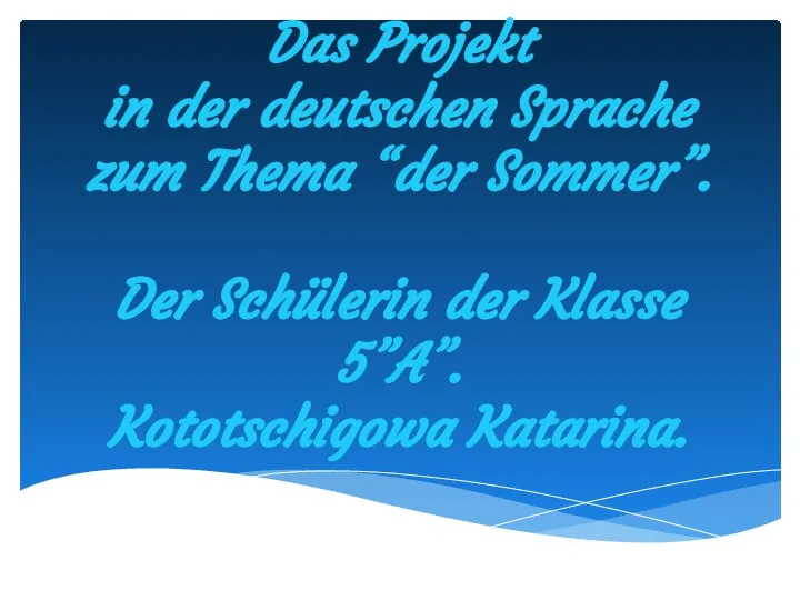 Das Projekt in der deutschen Sprache zum Thema “der Sommer”