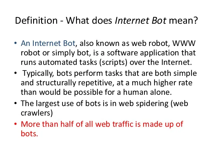 Definition - What does Internet Bot mean? An Internet Bot, also known