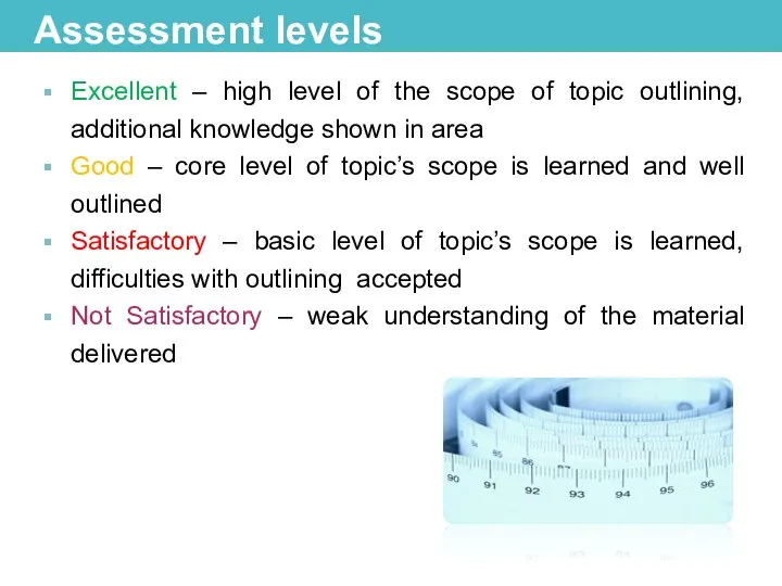 Assessment levels Excellent – high level of the scope of topic outlining,