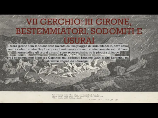 VII CERCHIO: III GIRONE, BESTEMMIATORI, SODOMITI E USURAI Il terzo girone è