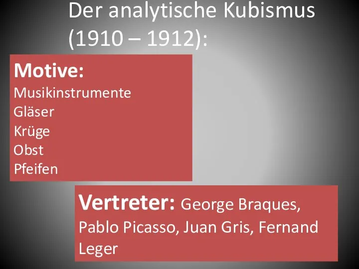 Motive: Musikinstrumente Gläser Krüge Obst Pfeifen Vertreter: George Braques, Pablo Picasso, Juan