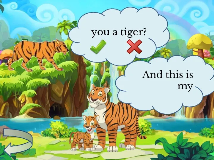 you a tiger? And this is my