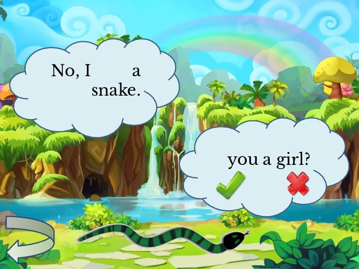 you a girl? No, I a snake.