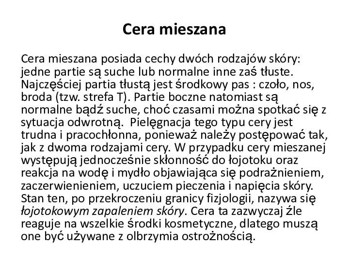 Cera mieszana Cera mieszana posiada cechy dwóch rodzajów skóry: jedne partie są