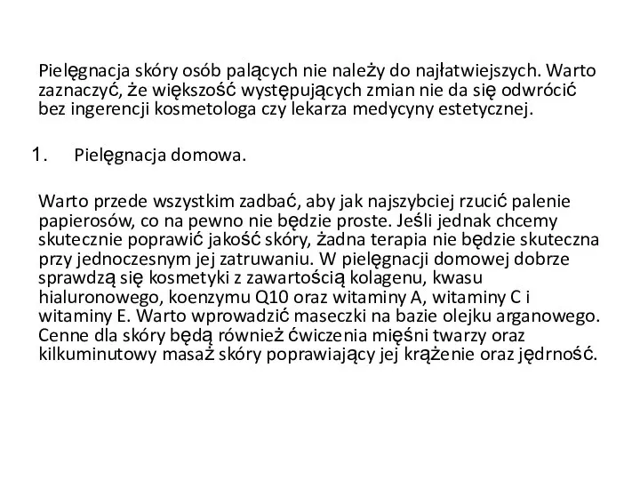 Pielęgnacja skóry osób palących nie należy do najłatwiejszych. Warto zaznaczyć, że większość