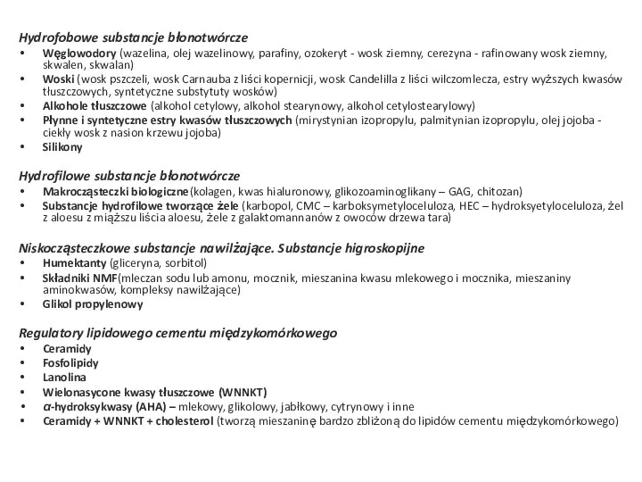 Hydrofobowe substancje błonotwórcze Węglowodory (wazelina, olej wazelinowy, parafiny, ozokeryt - wosk ziemny,