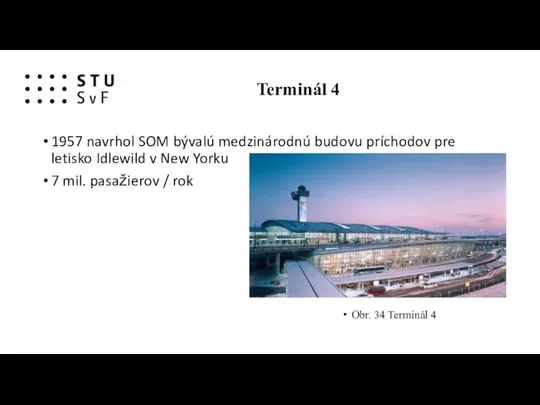 1957 navrhol SOM bývalú medzinárodnú budovu príchodov pre letisko Idlewild v New