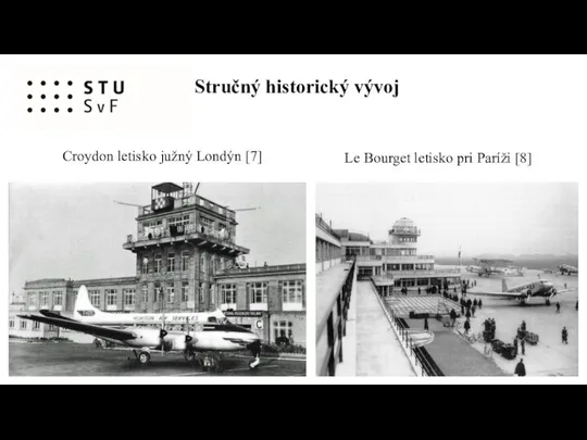 Croydon letisko južný Londýn [7] Le Bourget letisko pri Paríži [8] Stručný historický vývoj