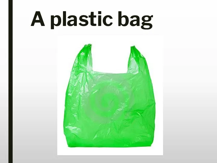 A plastic bag
