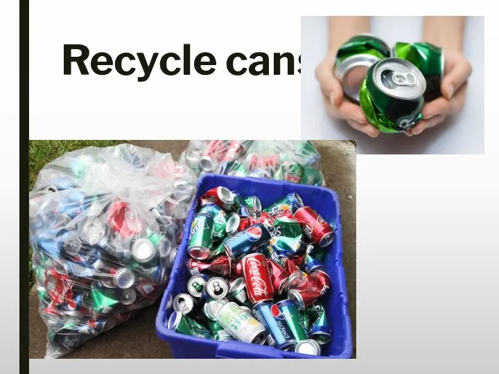 Recycle cans