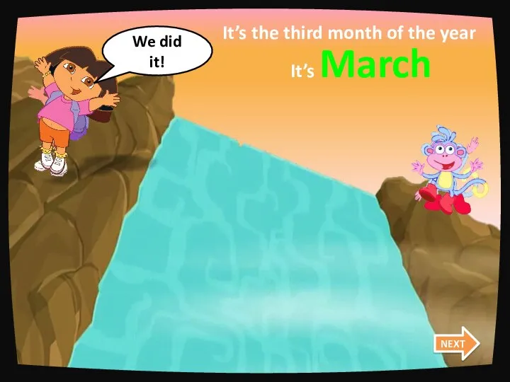 May March April It’s the third month of the year It’s March We did it! NEXT