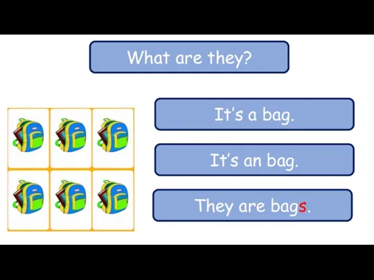 What are they? It’s a bag. It’s an bag. They are bags.