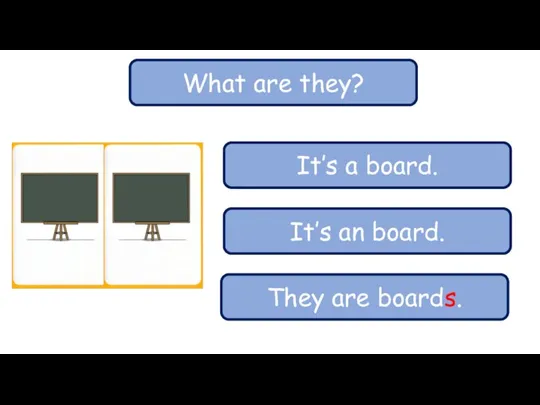What are they? It’s a board. It’s an board. They are boards.