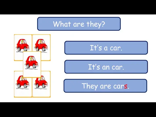 What are they? It’s a car. It’s an car. They are cars.