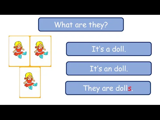What are they? It’s a doll. It’s an doll. They are dolls.