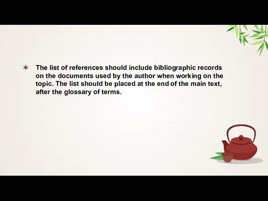 The list of references should include bibliographic records on the documents used