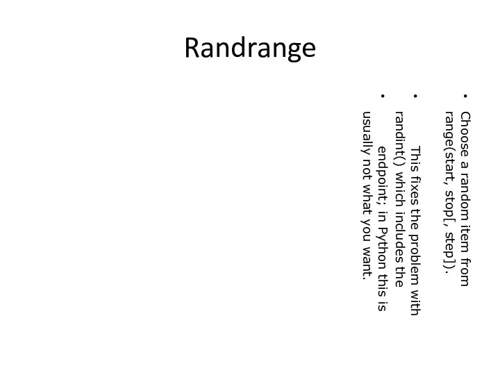 Randrange Choose a random item from range(start, stop[, step]). This fixes the