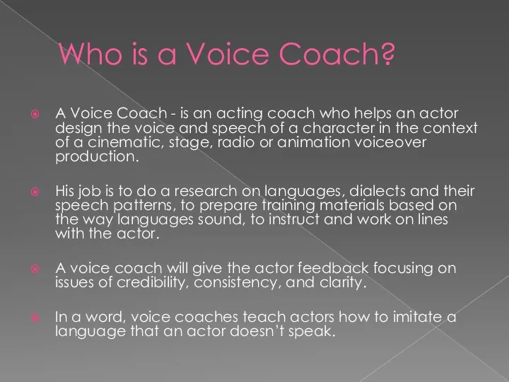 Who is a Voice Coach? A Voice Coach - is an acting