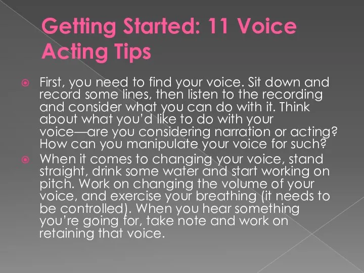 Getting Started: 11 Voice Acting Tips First, you need to find your