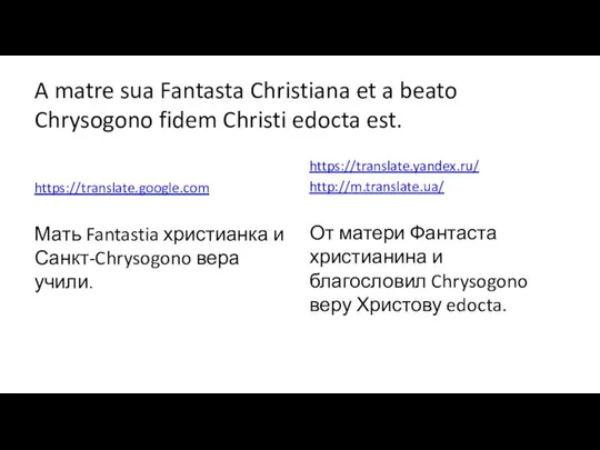 A matre sua Fantasta Christiana et a beato Chrysogono fidem Christi edocta