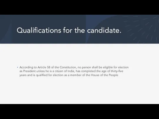 Qualifications for the candidate. According to Article 58 of the Constitution, no