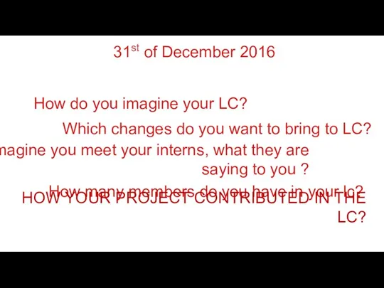 31st of December 2016 How do you imagine your LC? Which changes