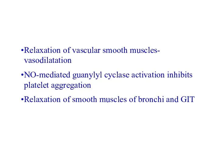 Relaxation of vascular smooth muscles- vasodilatation NO-mediated guanylyl cyclase activation inhibits platelet