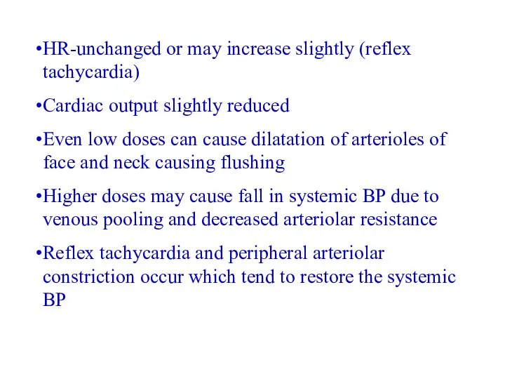 HR-unchanged or may increase slightly (reflex tachycardia) Cardiac output slightly reduced Even