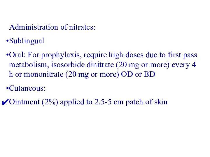 Administration of nitrates: Sublingual Oral: For prophylaxis, require high doses due to