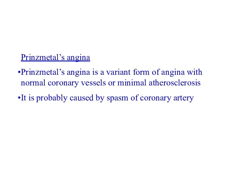 Prinzmetal’s angina Prinzmetal’s angina is a variant form of angina with normal