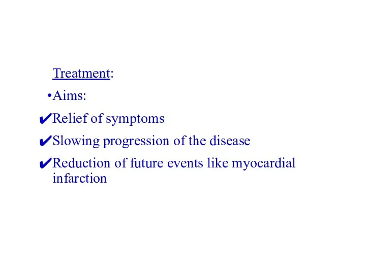 Treatment: Aims: Relief of symptoms Slowing progression of the disease Reduction of