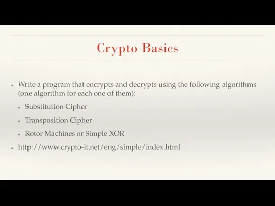 Crypto Basics Write a program that encrypts and decrypts using the following