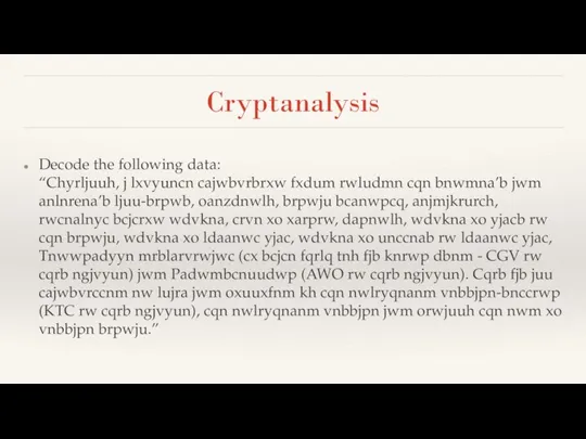 Cryptanalysis Decode the following data: “Chyrljuuh, j lxvyuncn cajwbvrbrxw fxdum rwludmn cqn