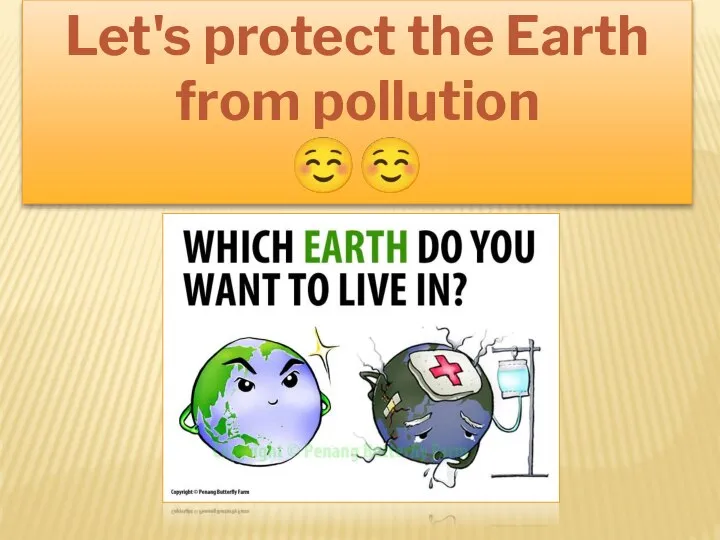 Let's protect the Earth from pollution ☺☺